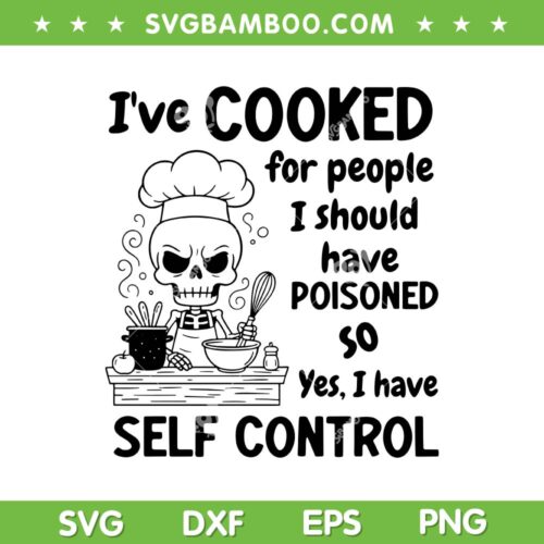 Skeleton Cooked SVG PNG, I've Cooked for People i should have poisoned so yes SVG