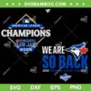 Toronto Blue Jays World Series 2025 SVG, Blue Jays We Are So Back SVG PNG