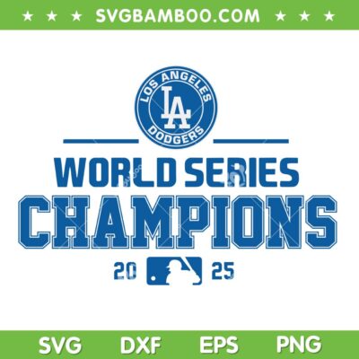 Dodgers World Series Champions 2025 SVG, Los Angeles Dodgers Championship 2025 SVG PNG