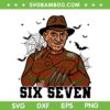 Freddy Krueger 6 7 SVG, Funny Halloween Freddy Six Seven SVG PNG Freddy Krueger 6 7 SVG, Funny Halloween Freddy Six Seven SVG PNG