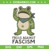 Frogs Against Fascism SVG, Portland Frog Protest SVG PNG, Funny Frog Meme
