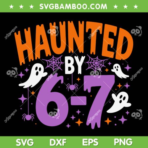 Haunted by 67 SVG PNG, Funny Halloween Six Seven SVG
