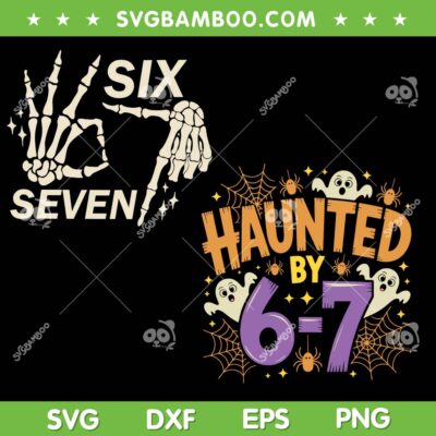 Haunted by 67 SVG, Halloween Skeleton Six Seven SVG PNG, Haunted Six Seven DXF SVG PNG EPS