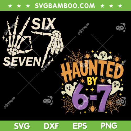 Haunted by 67 SVG, Halloween Skeleton Six Seven SVG PNG, Haunted Six Seven DXF SVG PNG EPS