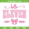 Hello Eleven Est 2014 SVG, Coquette Bow 11th Birthday SVG PNG