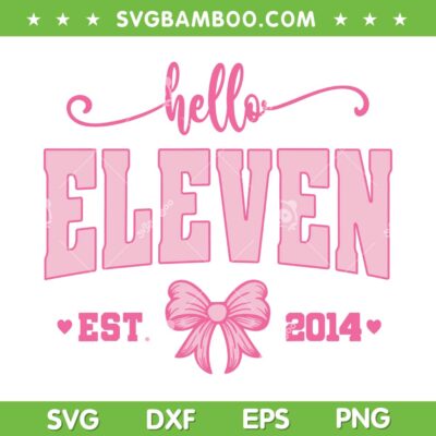 Hello Eleven Est 2014 SVG, Coquette Bow 11th Birthday SVG PNG Hello Eleven Est 2014 SVG, Coquette Bow 11th Birthday SVG PNG
