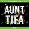 I Am Aunt Tifa PNG, Aunt Tifa Funny PNG, Aunt Floral PNG I Am Aunt Tifa PNG, Aunt Tifa Funny PNG, Aunt Floral PNG
