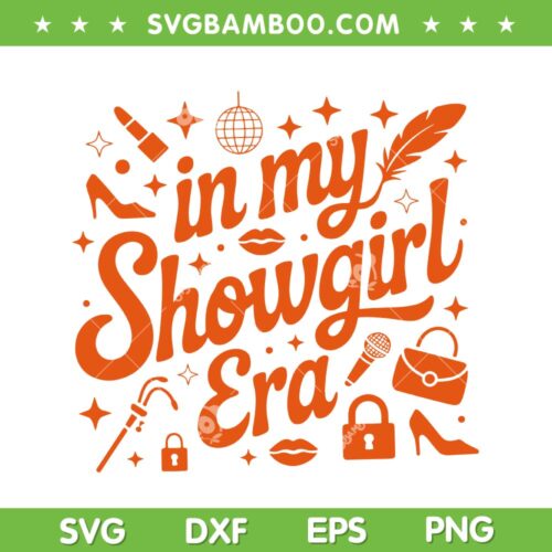 In My Showgirl Era SVG, Showgirl Life SVG PNG, Taylor Show Girl DXF SVG PNG EPS
