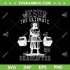 Jesus The Ultimate Deadlifter SVG, Funny Jesus Gymer SVG PNG