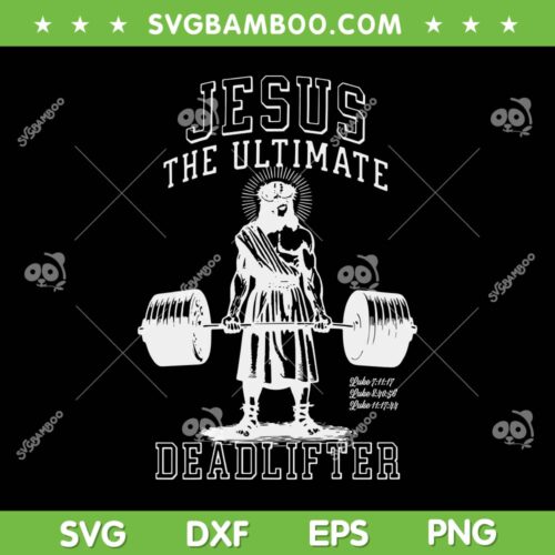 Jesus The Ultimate Deadlifter SVG, Funny Jesus Gymer SVG PNG