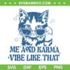 Me And Karma Vibe Like That SVG, Karma Is A Cat SVG PNG