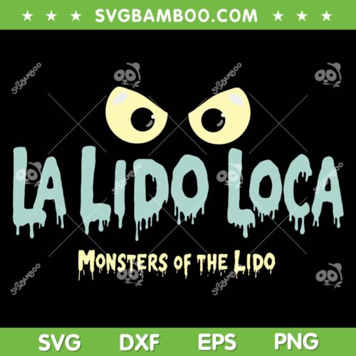 Monsters of The Lido SVG, La Lido Loca SVG PNG, Aliens Like Cruises Too DXF SVG PNG EPS