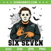 Michael Myers Six Seven SVG, Funny Myers Halloween Horror Movie 6 7 SVG PNG