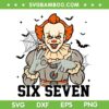 Pennywise Six Seven SVG PNG, Halloween Horror Movie Pennywise 6 7 SVG