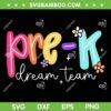 Pre K Dream Team SVG PNG, Preschool Teacher First Day Of School SVG Pre K Dream Team SVG PNG, Preschool Teacher First Day Of School SVG