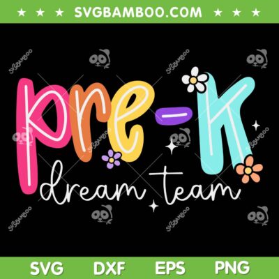Pre K Dream Team SVG PNG, Preschool Teacher First Day Of School SVG