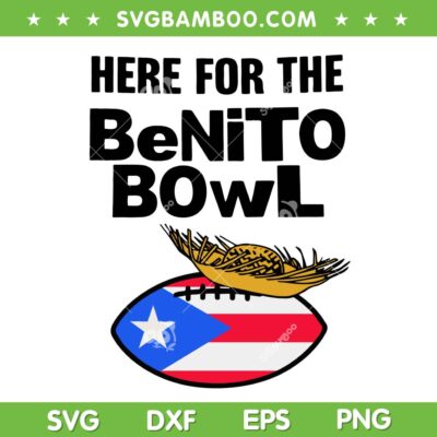 Here for the Benito Bowl SVG, Puerto Rico Boricua Bad Bunny Super Bowl SVG