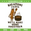 Rigatoni Pasta We ll Make Some Together SVG, Marcus The Worm SVG PNG