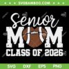 Senior Mom Class of 2026 SVG PNG, Football Mom Game Day 2026 SVG