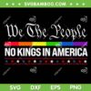 We The People No Kings in America SVG, Anti Trump No Kings SVG PNG We The People No Kings in America SVG, Anti Trump No Kings SVG PNG