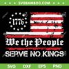 We The People Serve No Kings SVG, No Kings in America SVG PNG