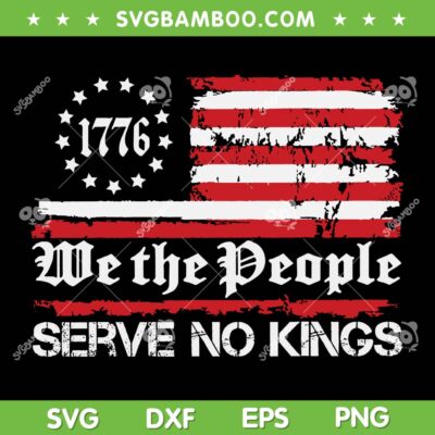 We The People Serve No Kings SVG, No Kings in America SVG PNG We The People Serve No Kings SVG, No Kings in America SVG PNG