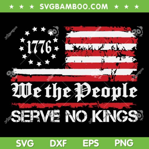 We The People Serve No Kings SVG, No Kings in America SVG PNG