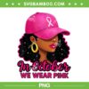 in October We Wear Pink Black Women PNG, African Girl Breast Cancer Awareness PNG