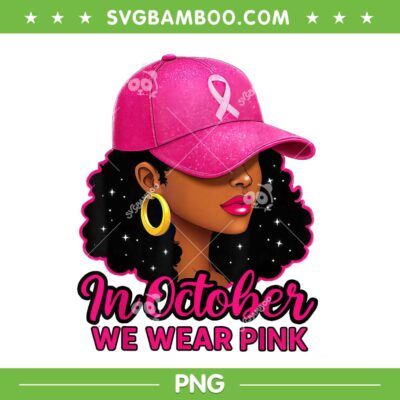 in October We Wear Pink Black Women PNG, African Girl Breast Cancer Awareness PNG in October We Wear Pink Black Women PNG, African Girl Breast Cancer Awareness PNG