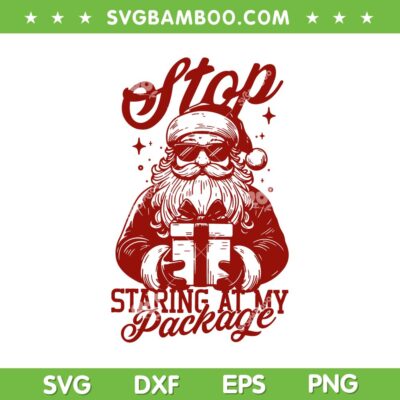 Santa Stop Staring at my Package SVG, Cool Santa Claus Xmas Gift Box SVG PNG