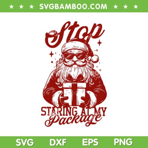 Santa Stop Staring at my Package SVG, Cool Santa Claus Xmas Gift Box SVG PNG