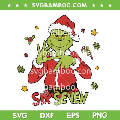 Grinch Santa 6 7 SVG, Grinch Christmas Six Seven SVG PNG