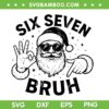 Santa Bruh 67 SVG, Christmas Santa Six Seven SVG PNG, 6 7 Boys Christmas Pajamas