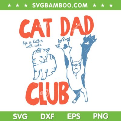 Cat Dad Club SVG, Life is Better with Cats SVG PNG, Father's Day Cat Dad Cat Dad Club SVG, Life is Better with Cats SVG PNG, Father's Day Cat Dad