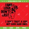 Fake Love Don't Last SVG, Machine Gun Kelly Fake Love SVG PNG, i Don't Trust a Soul Not Even Dead Ones SVG PNG Fake Love Don't Last SVG, Machine Gun Kelly Fake Love SVG PNG, i Don't Trust a Soul Not Even Dead Ones SVG PNG