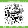 Full of Holiday Spirit Cocktails SVG, Christmas Drinking Cocktails SVG PNG