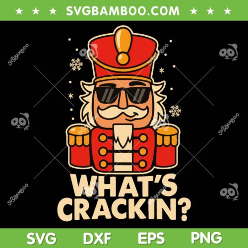 Nutcracker Whats Crackin SVG PNG, Cool Nutcracker Christmas 2025 SVG