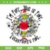 Grinch I'm Fine Everything is Fine SVG, Funny Grinch Christmas Lights SVG PNG