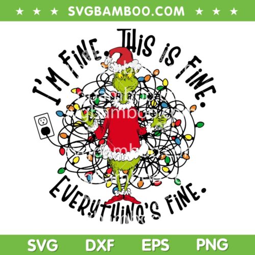 Grinch I'm Fine Everything is Fine SVG, Funny Grinch Christmas Lights SVG PNG