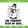 Funny Snowman Can Somebody Blow My Nose SVG, Snowman Adult SVG PNG Funny Snowman Can Somebody Blow My Nose SVG, Snowman Adult SVG PNG