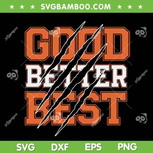 Good Better Best SVG, Chicago Bear Good Better SVG PNG, Funny Motivational