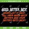 Good Better Best Chicago Bears SVG, Ben johnson Good Better Best SVG PNG, Never Let It Rest Till Your Good Gets Good Better Best Chicago Bears SVG, Ben johnson Good Better Best SVG PNG, Never Let It Rest Till Your Good Gets