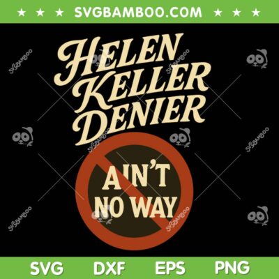 Helen Keller Denier Ain't No Way SVG, Vintage Trending Aint No Way SVG PNG Helen Keller Denier Ain't No Way SVG, Vintage Trending Aint No Way SVG PNG