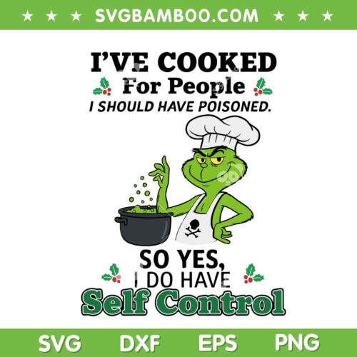 I've Cooked for People I Should Have Poisoned SVG, Funny Grinch Chef Cooking SVG PNG