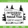 Iwishabish Woods National Forest SVG, Now Entering Land Audacity SVG PNG Iwishabish Woods National Forest SVG, Now Entering Land Audacity SVG PNG