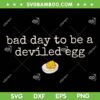 Bad Day to Be a Deviled Egg SVG, Retro Funny Thanksgiving Dinner SVG PNG
