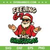 Santa Feeling 67 This Christmas SVG, Cool Santa Six Seven Xmas SVG PNG