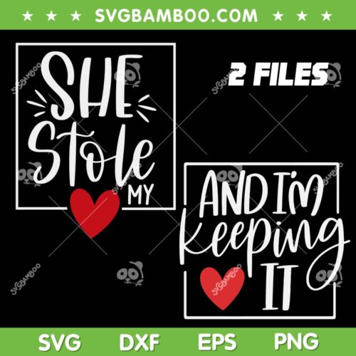 She Stolen My Heart and Keeping it SVG, Heart Quote Couple SVG Bundle