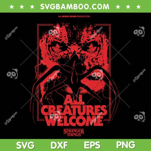 Stranger Things All Creatures Welcome SVG, Stranger Things ss5 SVG PNG