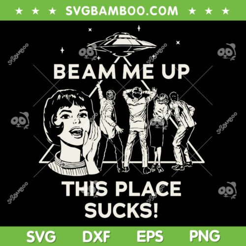 Stranger Things S5 Beam Me Up SVG, Stranger Things UFO This Place Sucks SVG PNG